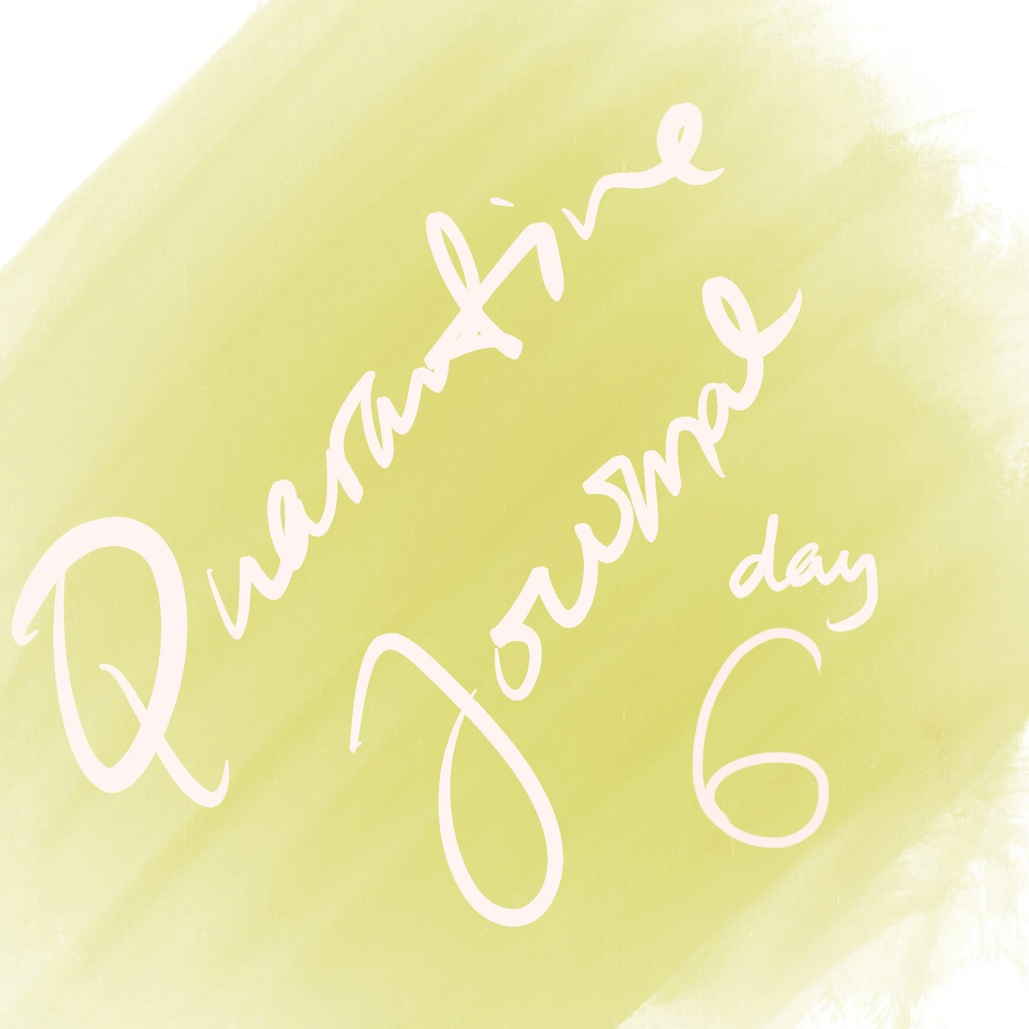 Quarantine Journals - Day 6