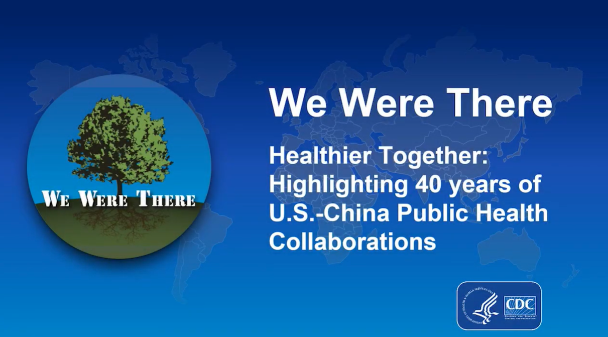 We Were There: Highlighting 40 years of US and China Public Health