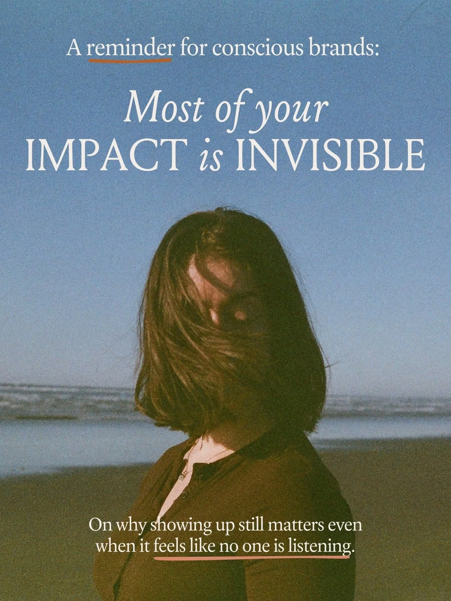 An exhausting truth about having a conscious business is that your impact will stay mostly invisible.

Occasionally, you&rsquo;ll get beautiful glimpses of the impact from a person who is excited to share their journey. 

But the majority of the time