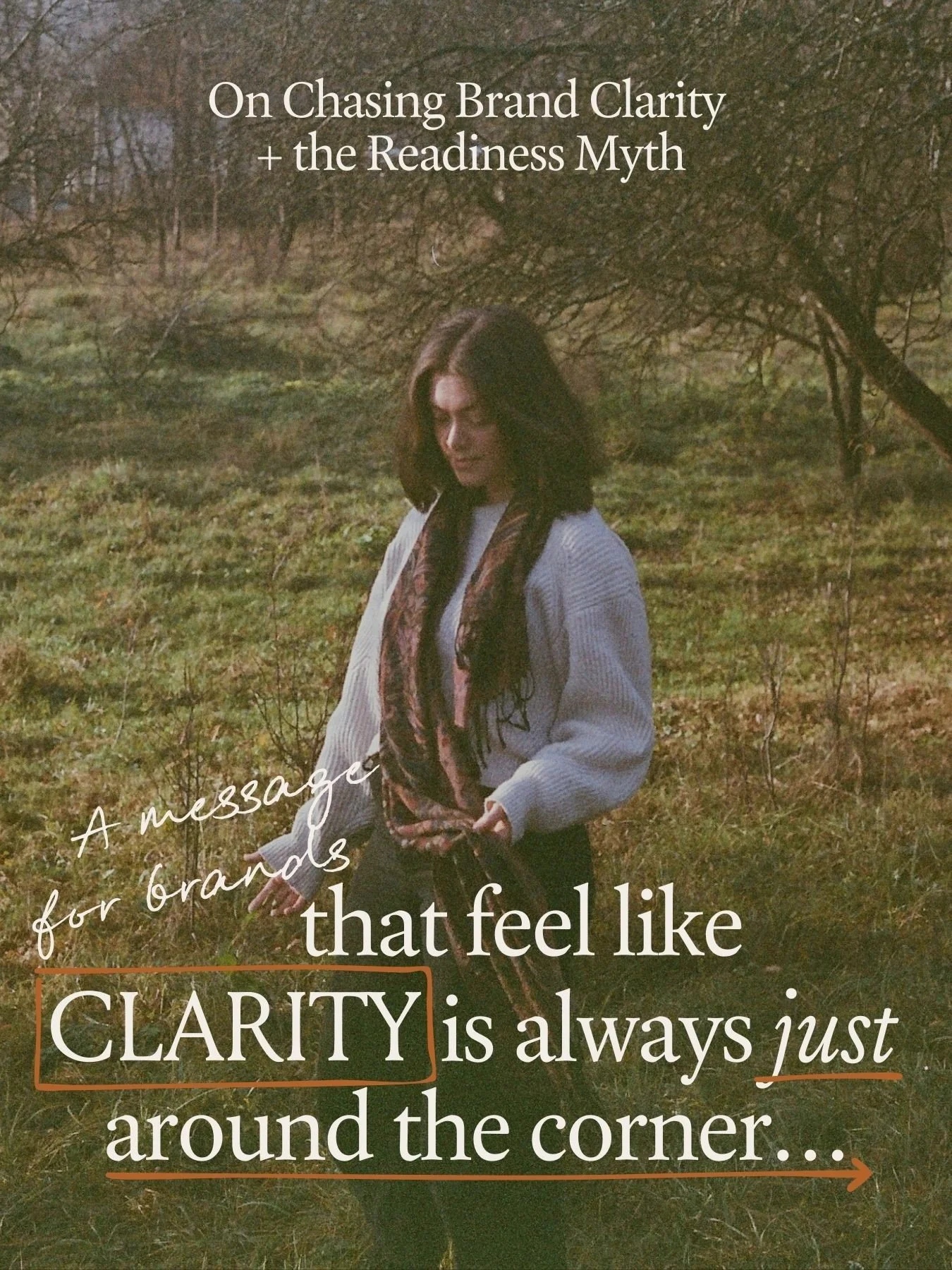 Brand work doesn&rsquo;t begin with clarity, it emerges through the process.

This is what I wish I could tell anyone that expresses the common readiness myth of &ldquo;I&rsquo;ll do brand work once I feel more clear.&rdquo;

Brand is messy and beaut