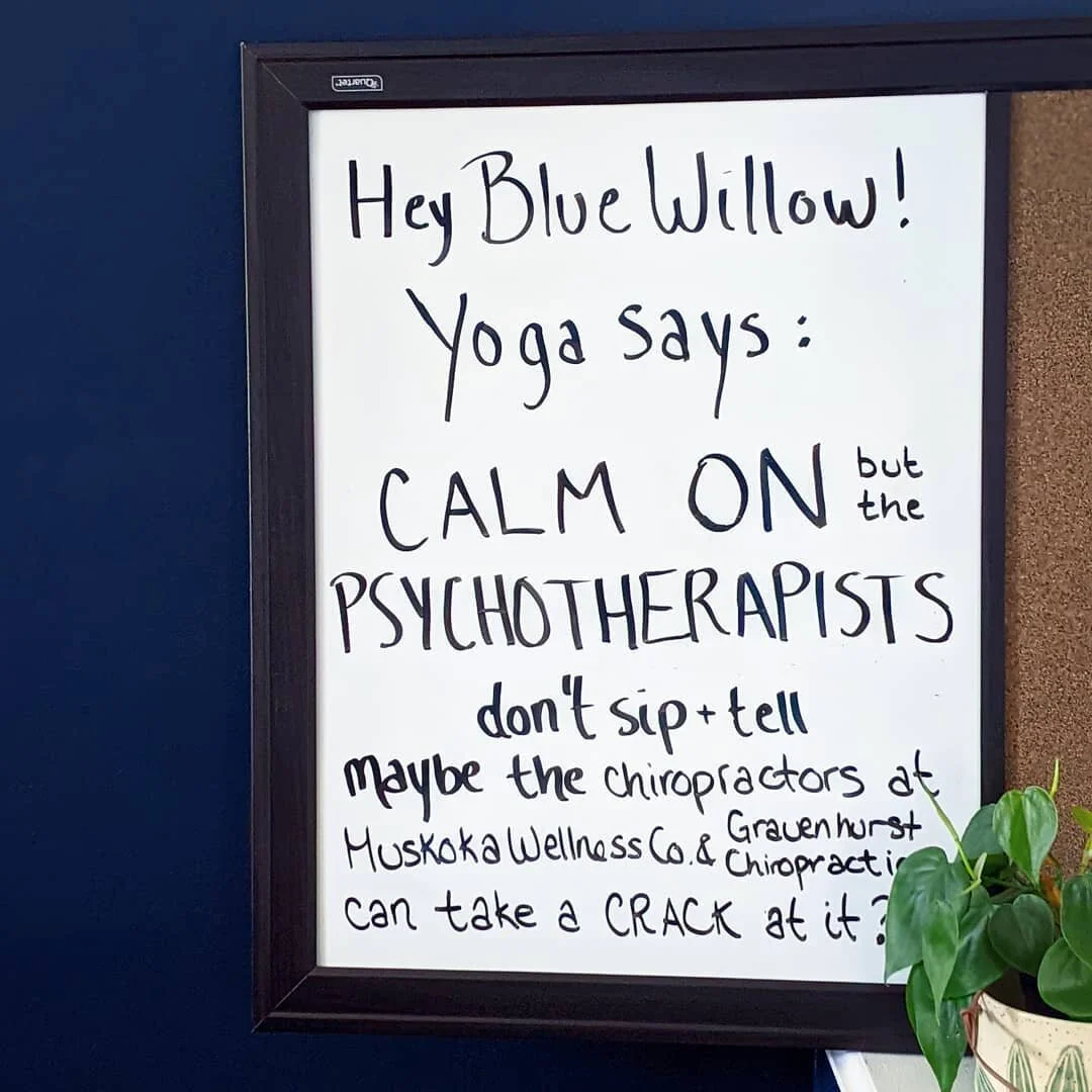 Hey @thebluewillowteashop! Yoga says: CALM ON but the PSYCHOTHERAPISTS don't Sip & Tell. 
Maybe the Chiropractors @muskokawellnessco and @gravenhurst_chiro can take a CRACK at it? 
๐๐๐
P.s. we know chiropractic treatment is not called "