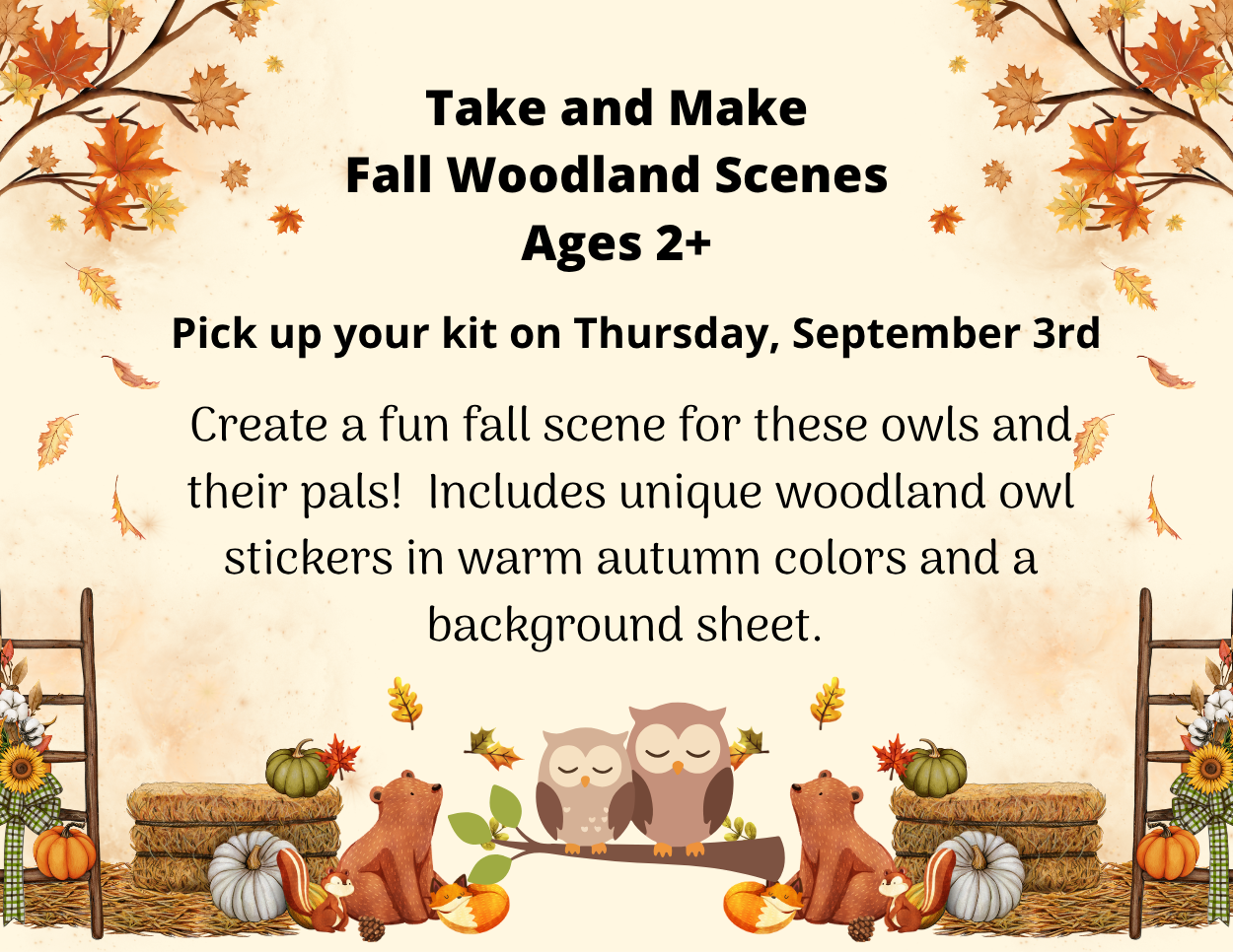 Promotes a "Take and Make Fall Woodland Scenes" craft kit for ages 2+ on a warm beige background, featuring autumn leaf borders and illustrations of woodland animals, hay bales, and pumpkins along the bottom.