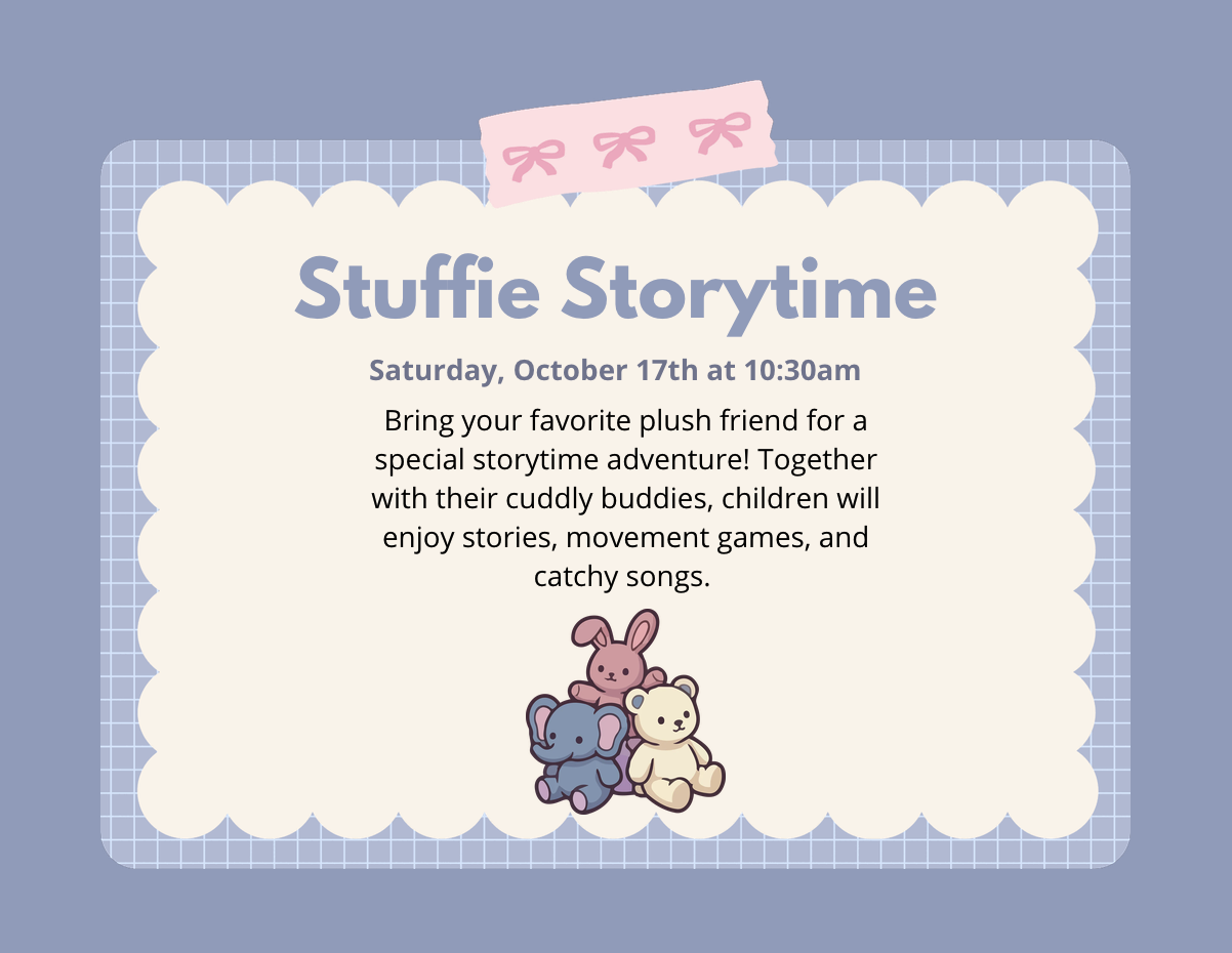 Promotes a "Stuffie Storytime" event on a blue grid background, featuring a scalloped white frame taped with pink bows and illustrations of a stuffed rabbit, elephant, and bear.