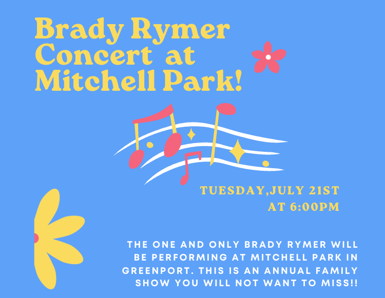 bright blue flyer advertising the "Brady Rymer Concert at Mitchell Park" in Greenport on Tuesday, July 21st at 6:00pm, featuring yellow and red flower graphics and stylized musical notes.