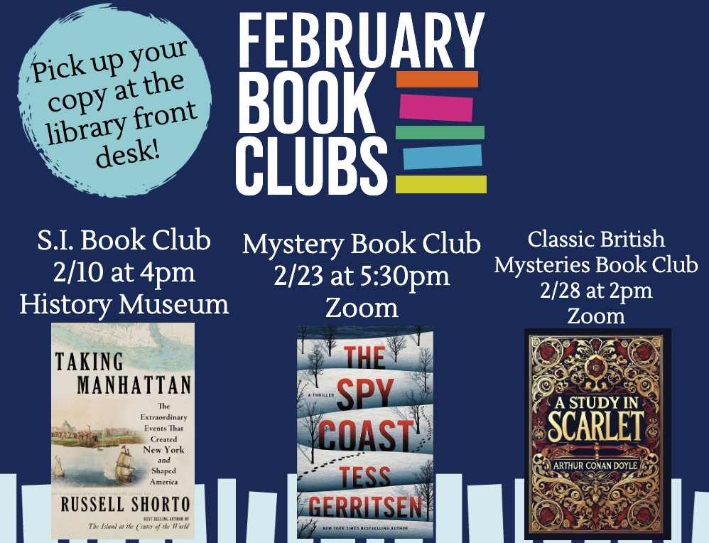 February Book Clubs! Shelter Island Book Club,  will be talking about Taking Manhattan by Russell Shorto 2/10 @ 4:00 pm at the History Museum, Mystery Book Club, 2/23 @ 5:30 pm on Zoom will be discussing The Spy Coast by Tess Gerritsen, and Classic B