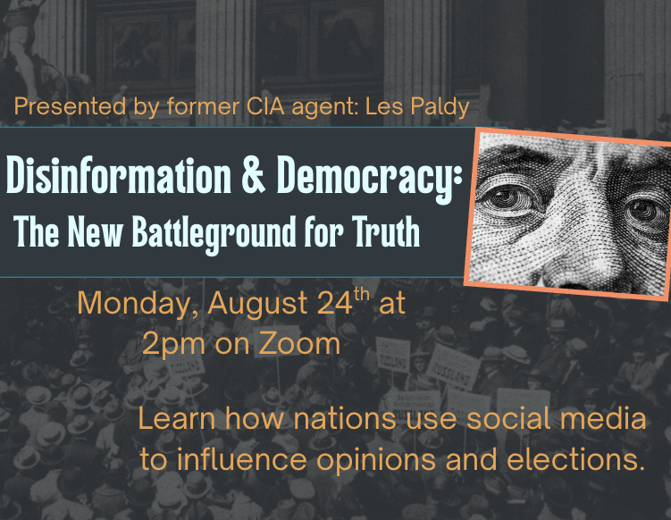 This flyer advertises a Zoom presentation titled "Disinformation & Democracy: The New Battleground for Truth" presented by former CIA agent Les Paldy on Monday, August 24th at 2:00 PM.
