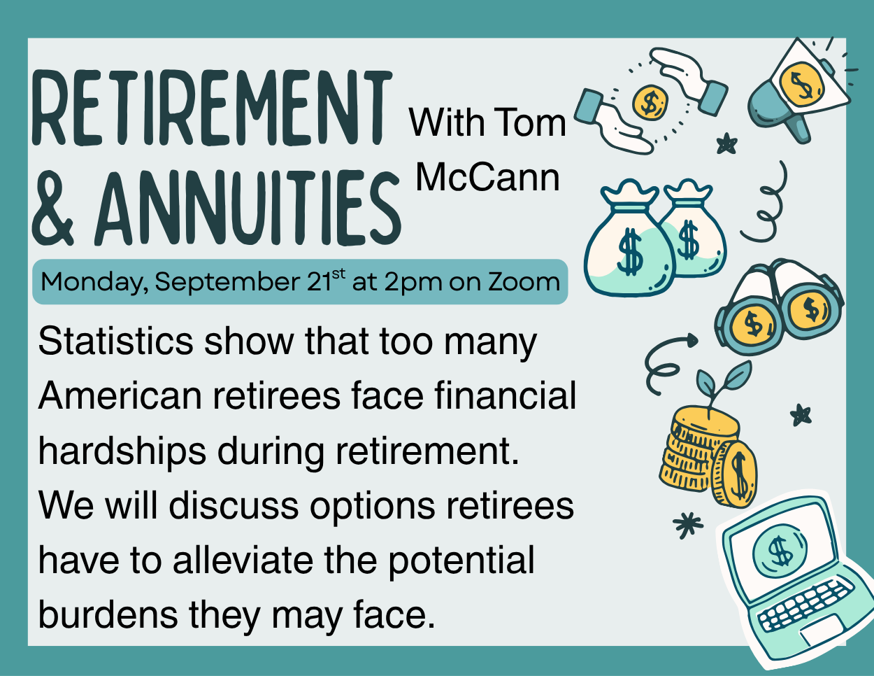 Framed by a teal border on a light gray background, this promotional graphic features bold text announcing an upcoming retirement presentation alongside money-themed doodle illustrations.