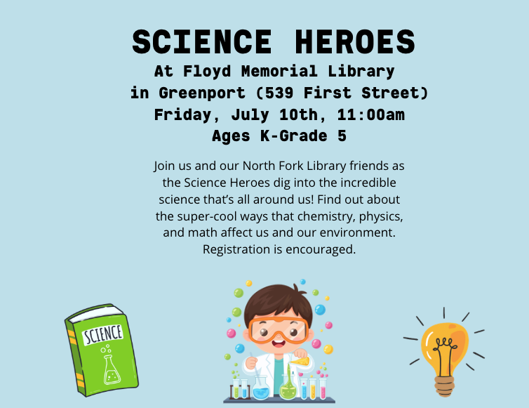 flyer advertises "Science Heroes" for kids in grades K–5 at Floyd Memorial Library on Friday, July 10th at 11:00 AM, focusing on how chemistry, physics, and math affect the environment.
