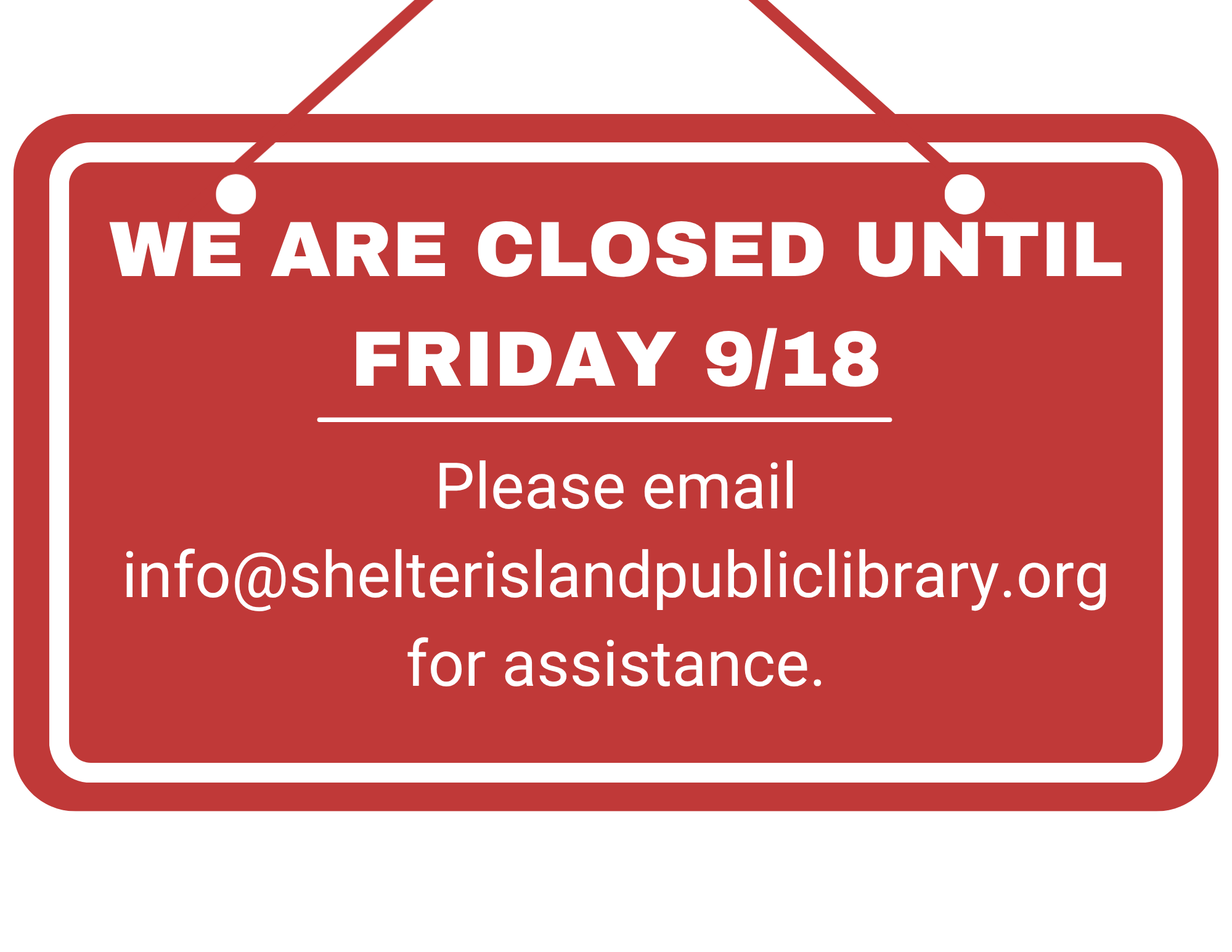 We are closed until Friday, September 19th, please email info@shelterislandpubliclibrary.org for assistance.