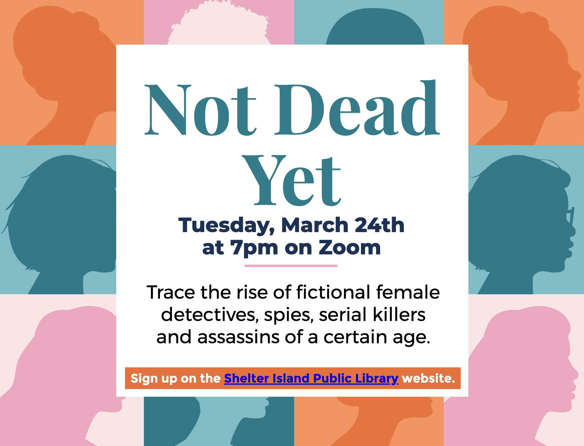 flyer is for a presentation titled "Not Dead Yet." The background consists of a colorful grid featuring silhouettes of women's heads in various profiles and colors like orange, teal, and pink.