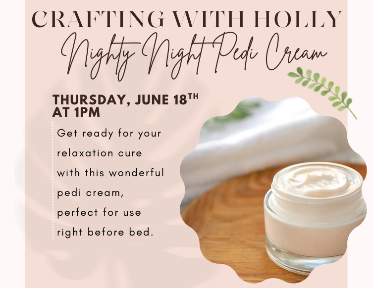 A pale pink flyer advertising a "Crafting with Holly" event for nighty night pedi cream, featuring a small jar of white lotion on a wooden surface.