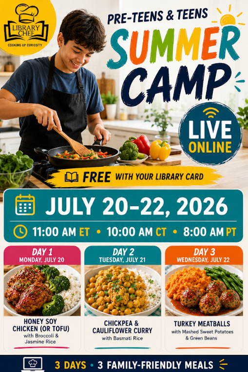 flyer advertises a free, live online Library Chef Summer Camp for pre-teens and teens from July 20–22, 2026, at 11:00 AM ET, covering Honey Soy Chicken, Chickpea Curry, and Turkey Meatballs over three days.