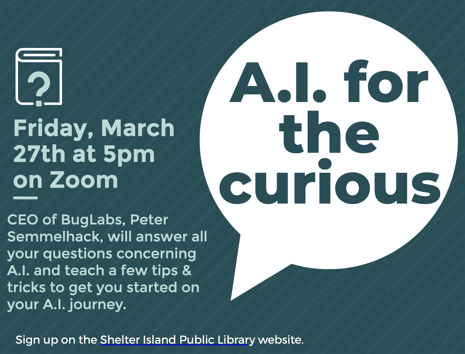 This flyer is for an educational session titled "A.I. for the curious." The design uses a dark teal background with a subtle diagonal pattern and a large white speech bubble on the right side containing the title.