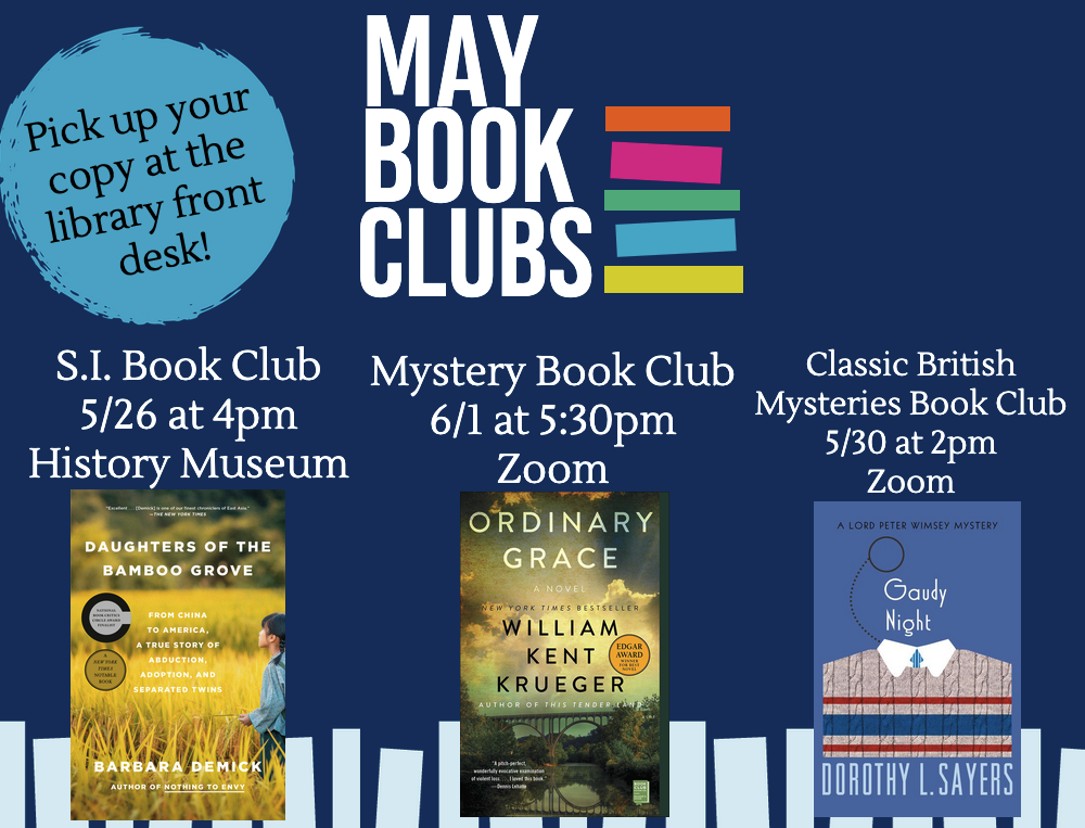 May Book Clubs:
Shelter Island Book Club, 5/26 at 4pm at the History Museum, discussing Daughters of the Bamboo Grove, by Barbara Demick.
Mystery Book Club, 6/1 at 5:30 pm on Zoom, discussing Ordinary Grace by William Kent Krueger.
Classic British My
