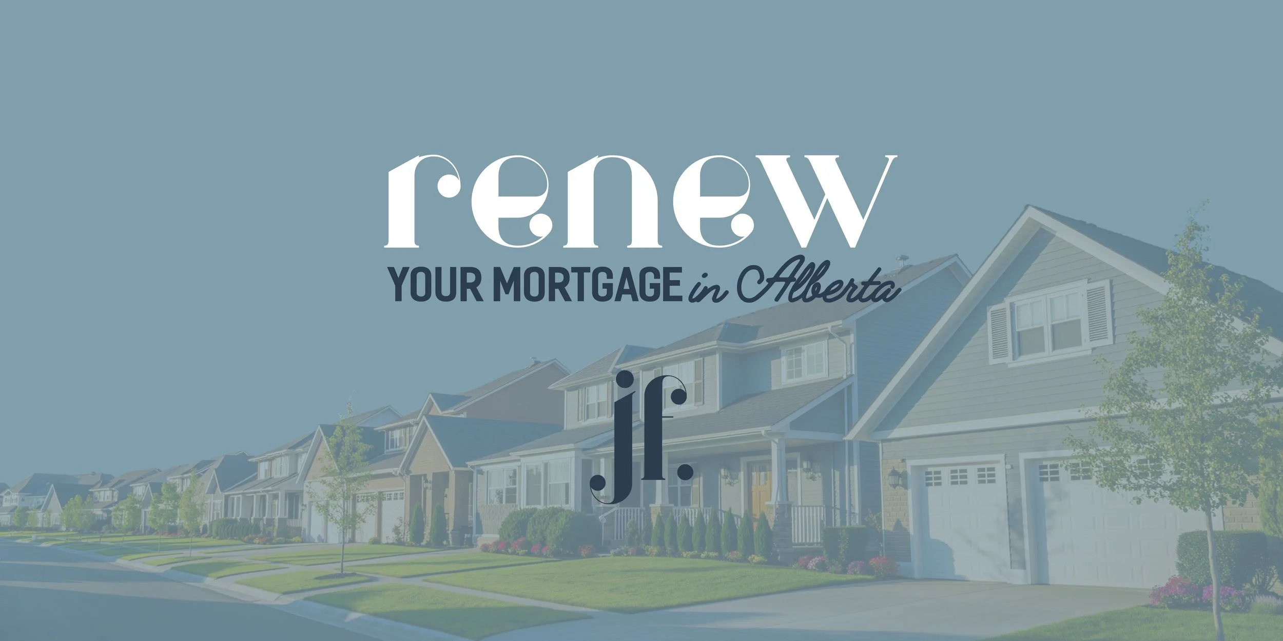7 | Mortgage Renewal in Alberta: Why You Should Never Just Sign and Send It Back