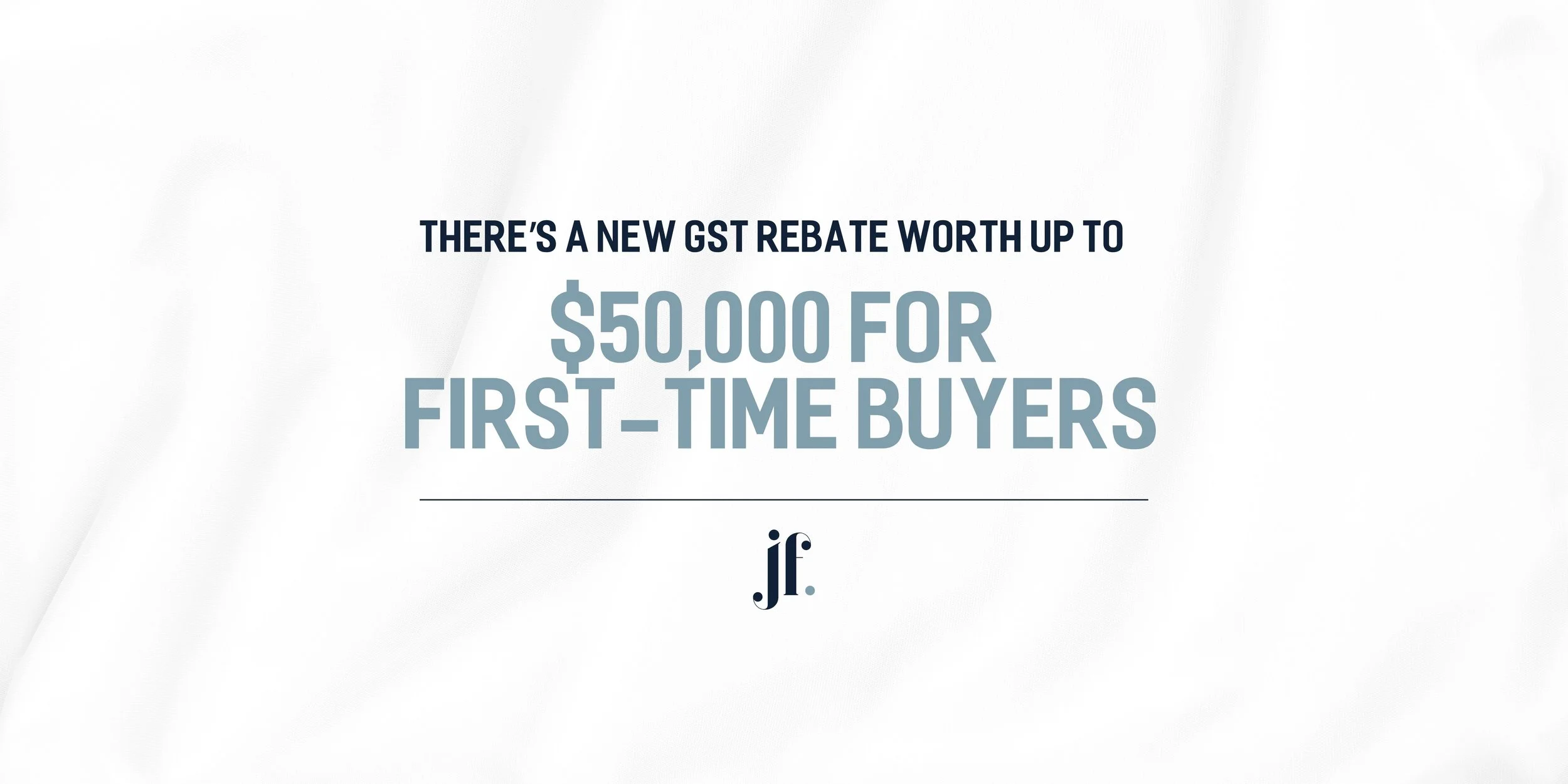The New First-Time Home Buyers’ GST Rebate