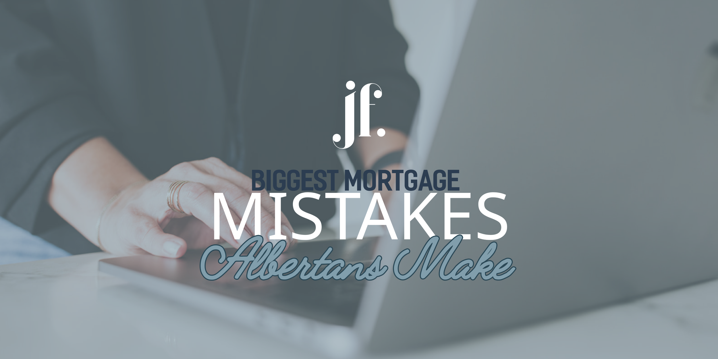 10 | Mortgage Mistakes Albertans Make — and How to Avoid Them