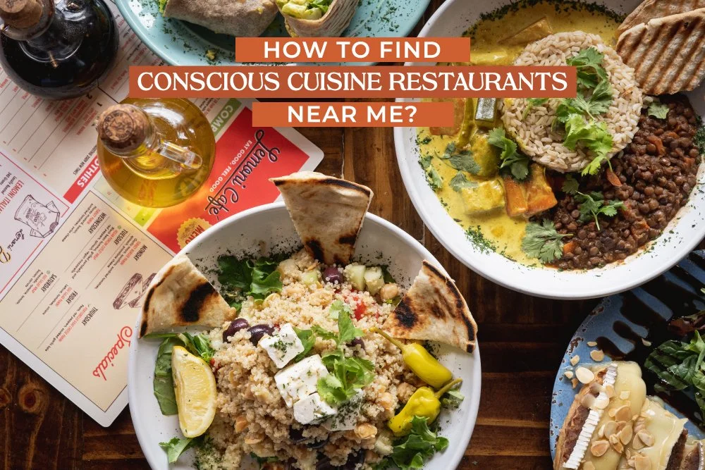 How to Find Conscious  Cuisine Restaurants Near Me?