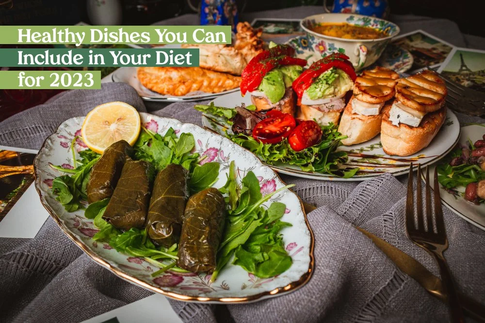 Healthy Dishes to Include in Your Diet for 2023