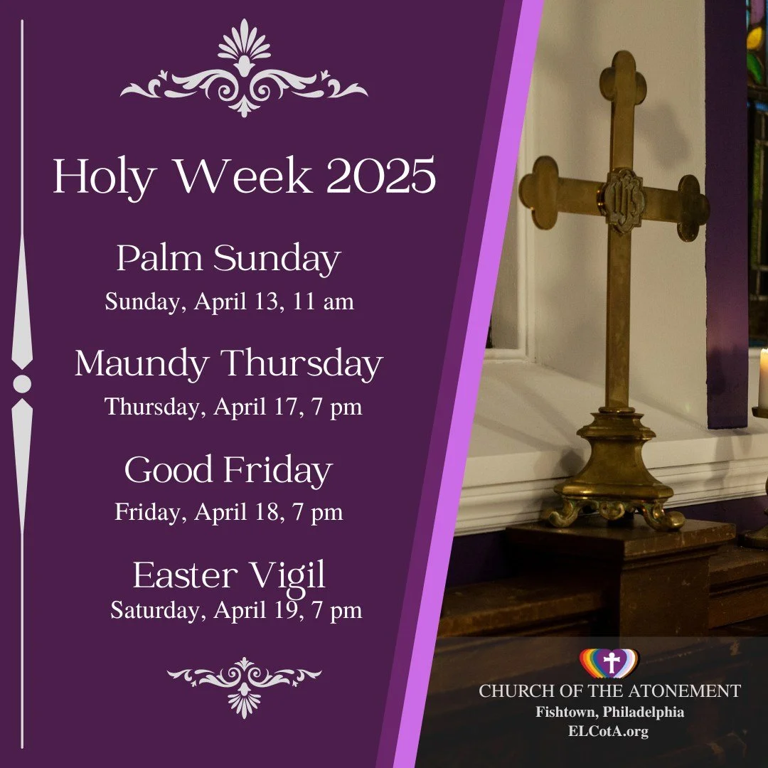 Atonement is at 1542 E Mongomery Ave.
St Michael's is located at the corner of Trenton &amp; Cumberland.

Palm Sunday: Eucharist with Procession of Palms and Passion Reading
9am at St. Michael's &amp; 11am at Atonement

Maundy Thursday: Eucharist wit