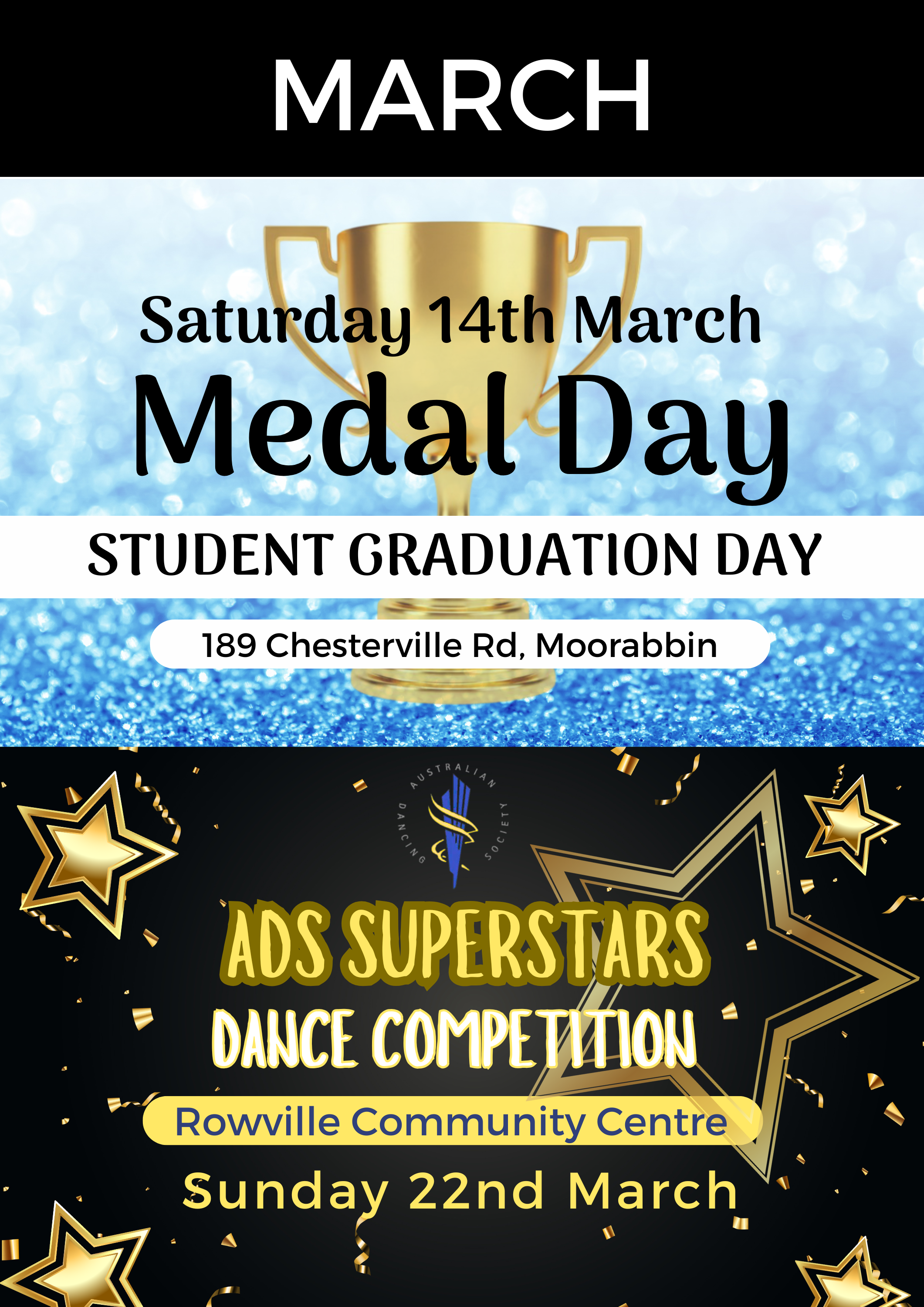 Poster with two sections, the top showing a trophy with the text 'MARCH Saturday 14th March Medal Day STUDENT GRADUATION DAY 189 Chesterville Rd, Moorabbin'; the bottom promoting a dance competition titled 'ADS SUPERSTARS DANCE COMPETITION' at Rowvil