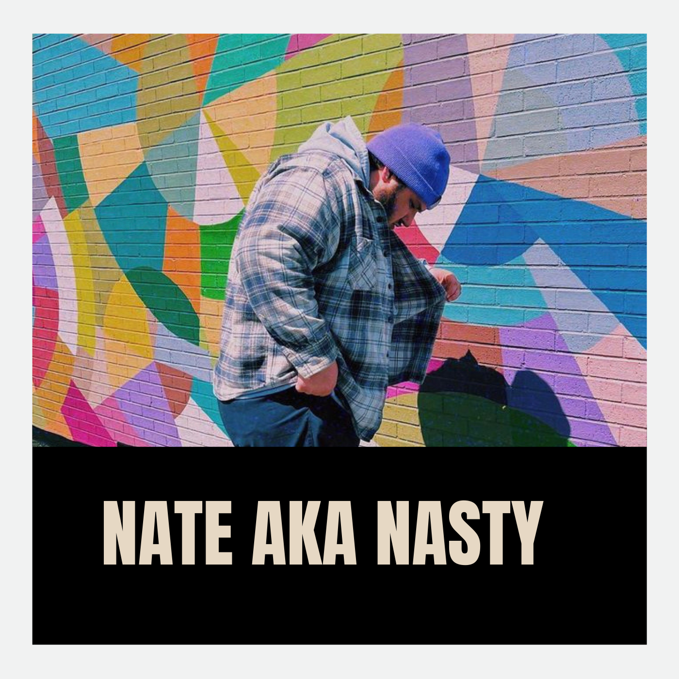 It's Nate AKA Nasty