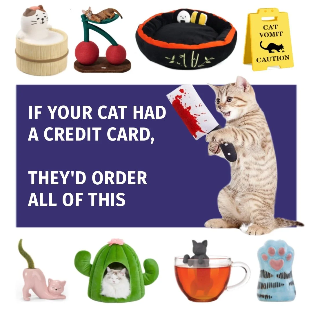 If Your Cat Had A Credit Card, They'd Order All Of This