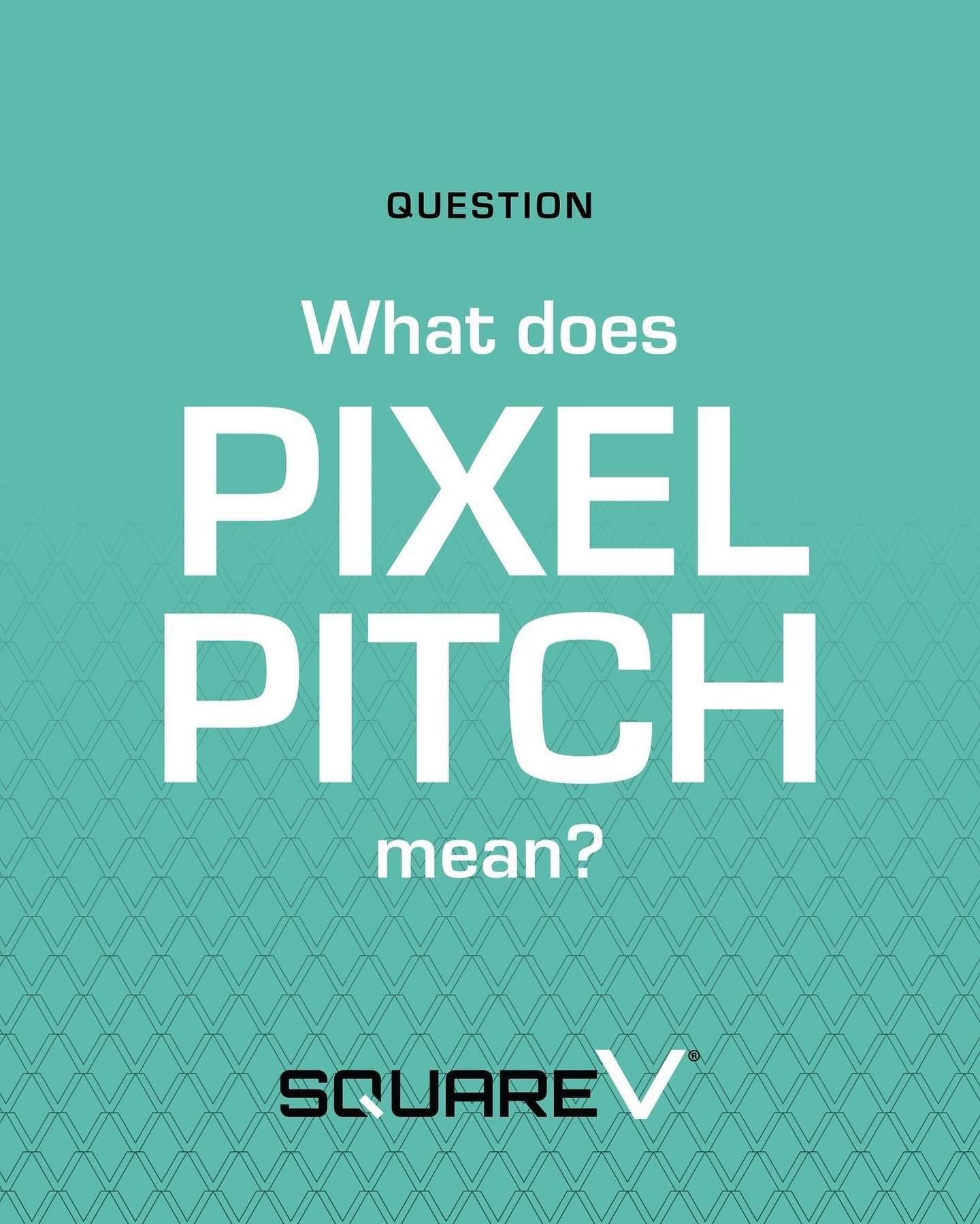 &ldquo;Pixel pitch&rdquo; simply refers to the distance between the center of one pixel (LED bulb) to the center of a neighboring pixel. The lower the pixel pitch, the more pixels there are on a given product.

🔎 From close up, a lower pixel pitch c