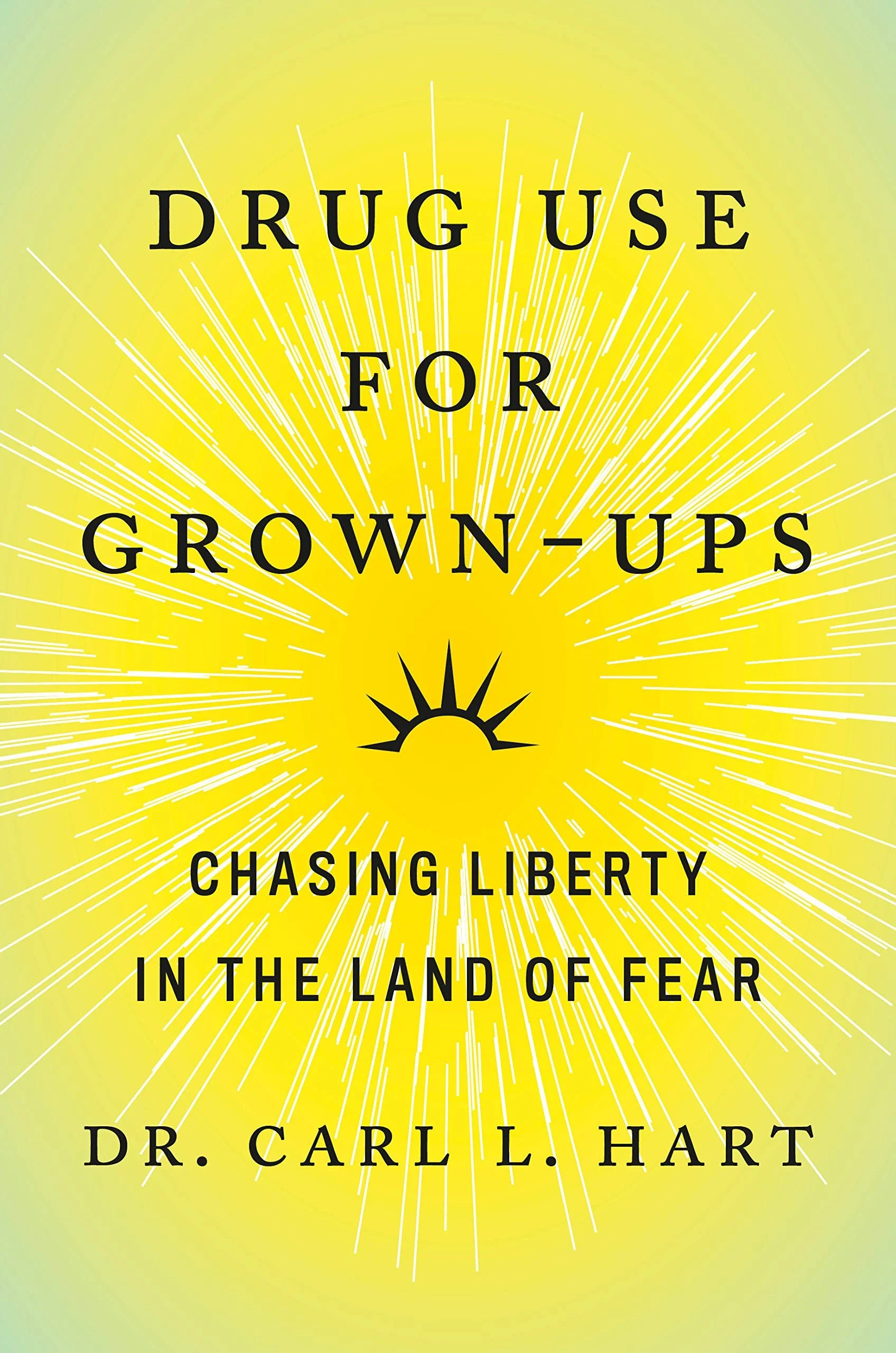Laura Geftman recommends: Drug Use for Grown Ups by Carl L. Hart