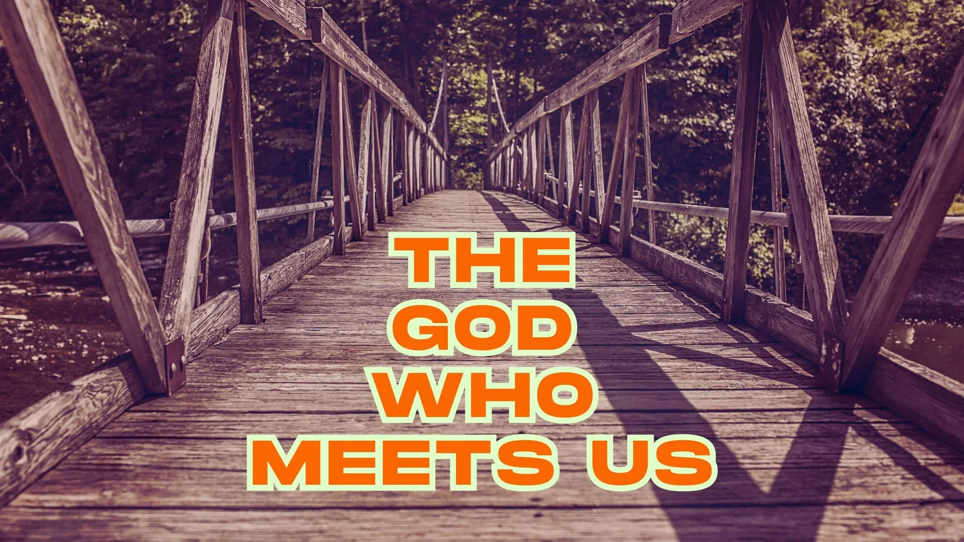 Messages Series: The God Who Meets Us