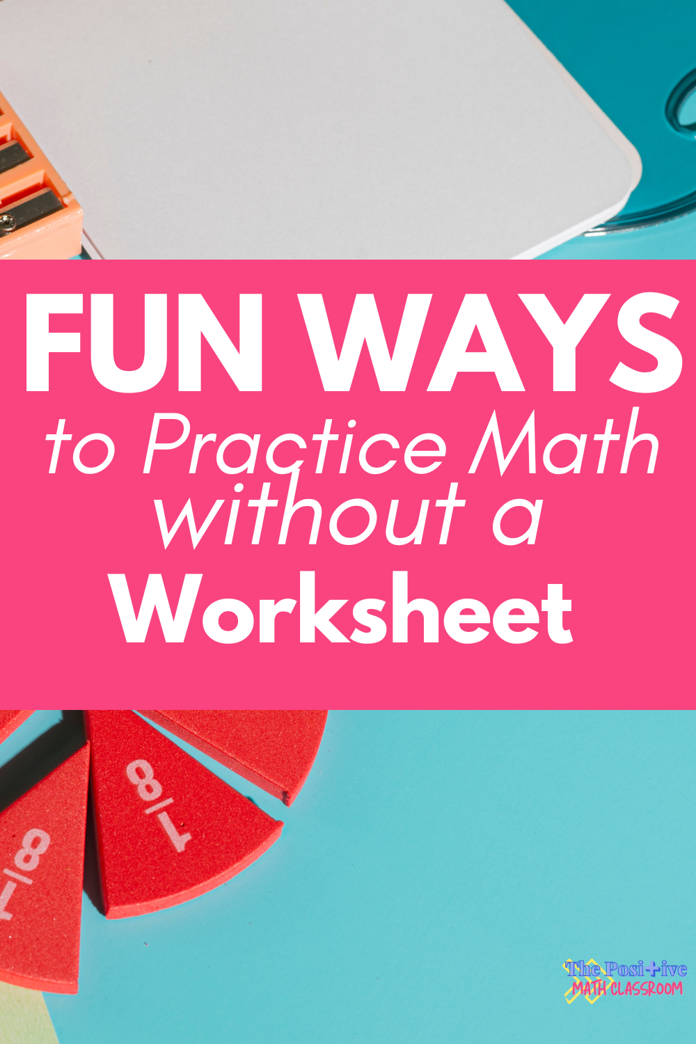 Fun Ways to Practice Middle School Math without A Worksheet — The ...