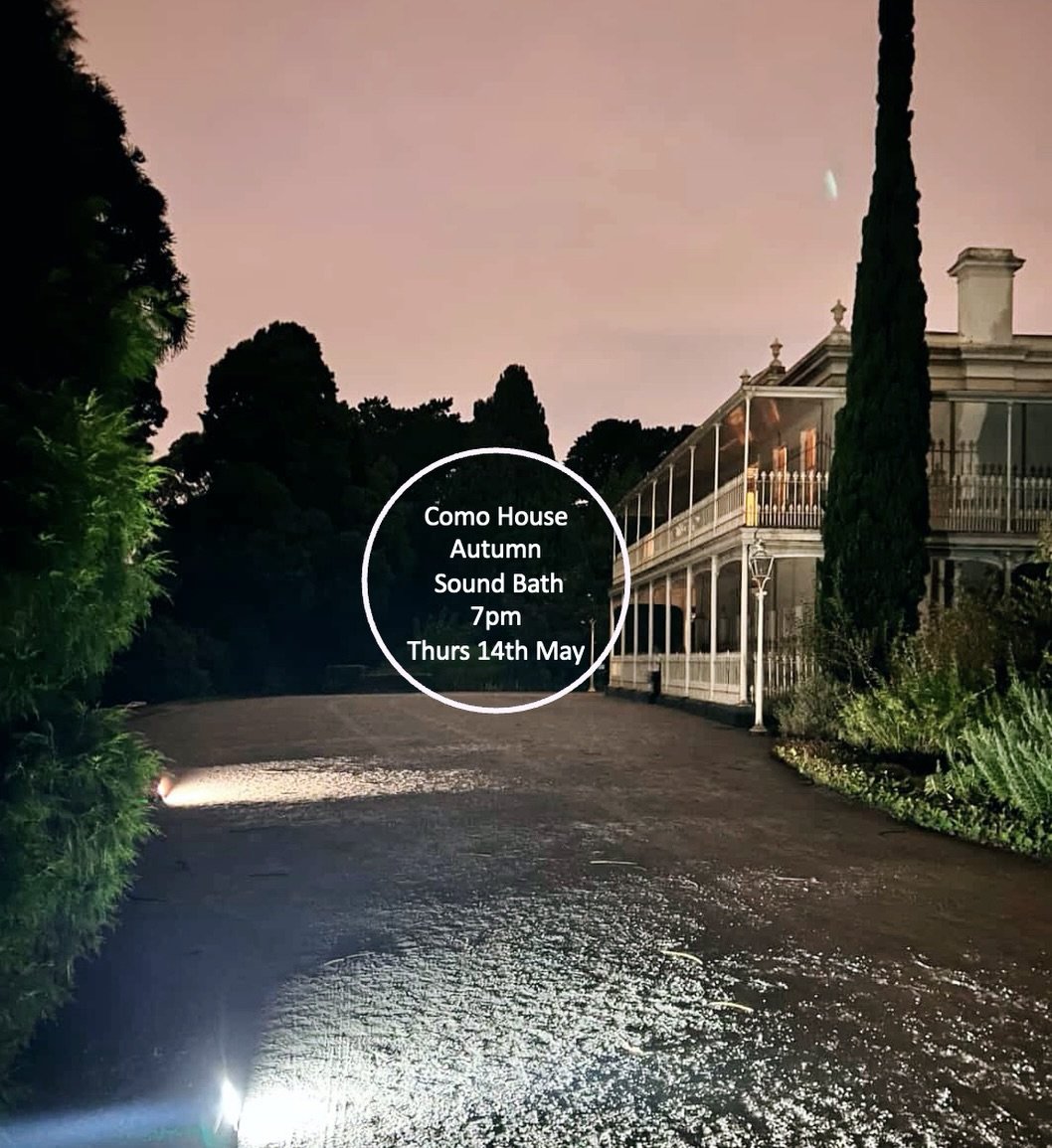 Each season I offer a different sensory immersion in the beautiful ballroom of Como House estate in South Yarra. 

My next Sound Bath will be on Thursday 14th May.

In this session, expect deep resonant tones featuring an extended gong sequence plus 