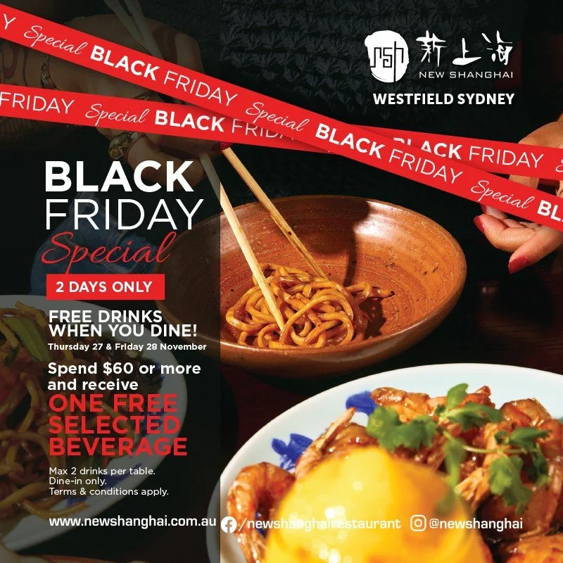 NEW SHANGHAI WESTFIELD SYDNEY  Black Friday 2 days Free Drinks Offer  Thursday, 27 &amp; Friday 28 November 