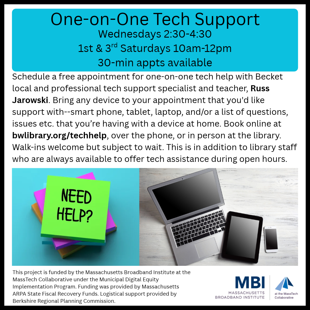 One-on-One Tech Support by appointment, Wednesdays 2:30 to 4:30pm. Second & fourth Saturdays 1 to 3pm.
