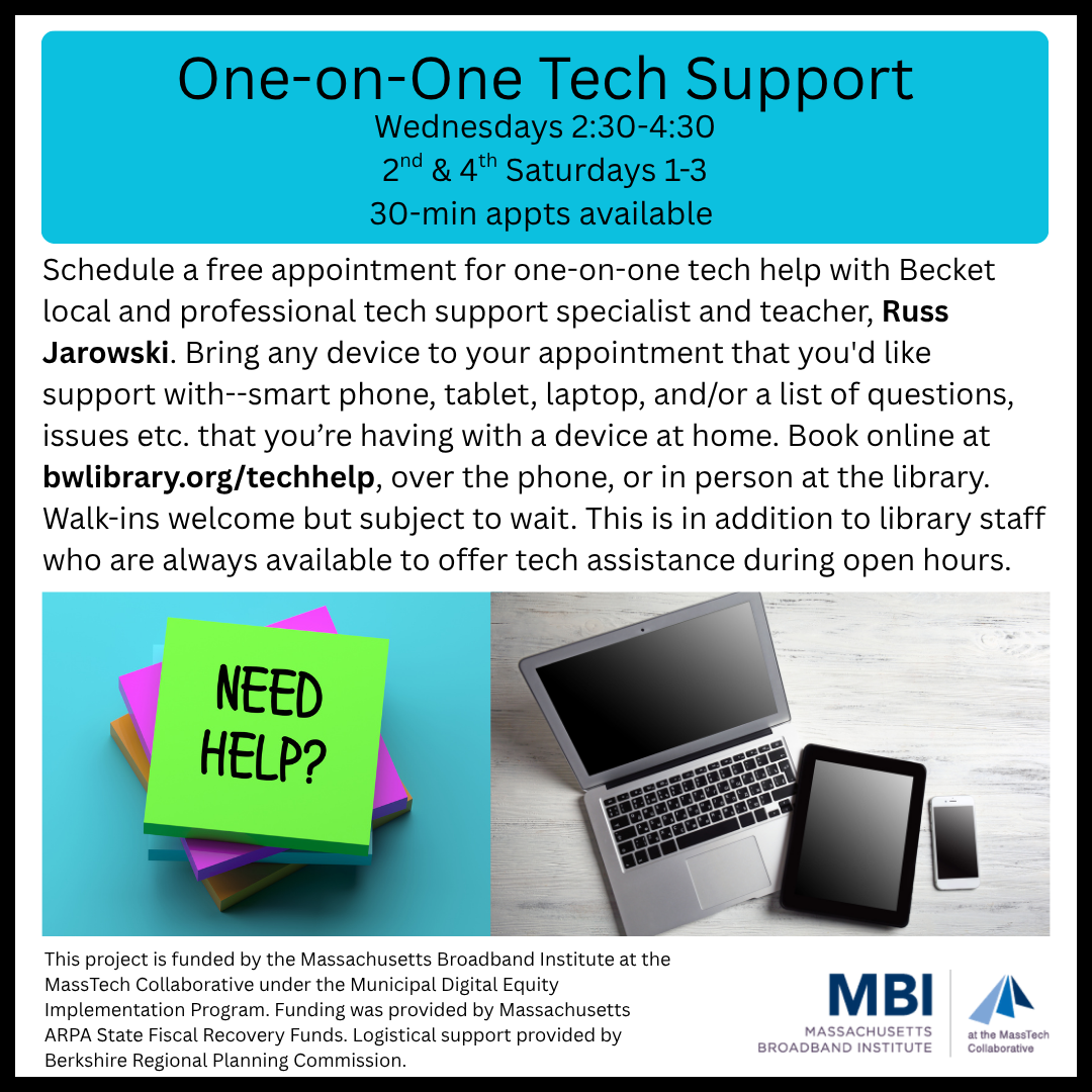 One-on-One Tech Support by appointment, Wednesdays 2:30 to 4:30pm. Second & fourth Saturdays 1 to 3pm.