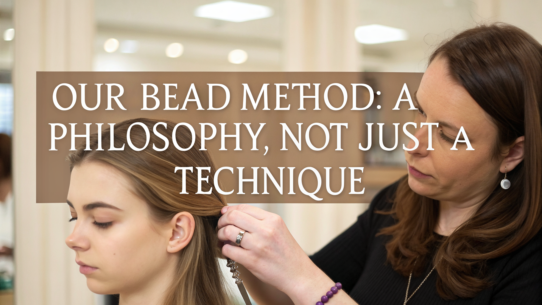 Our Bead Method: A Philosophy, Not Just a Technique
