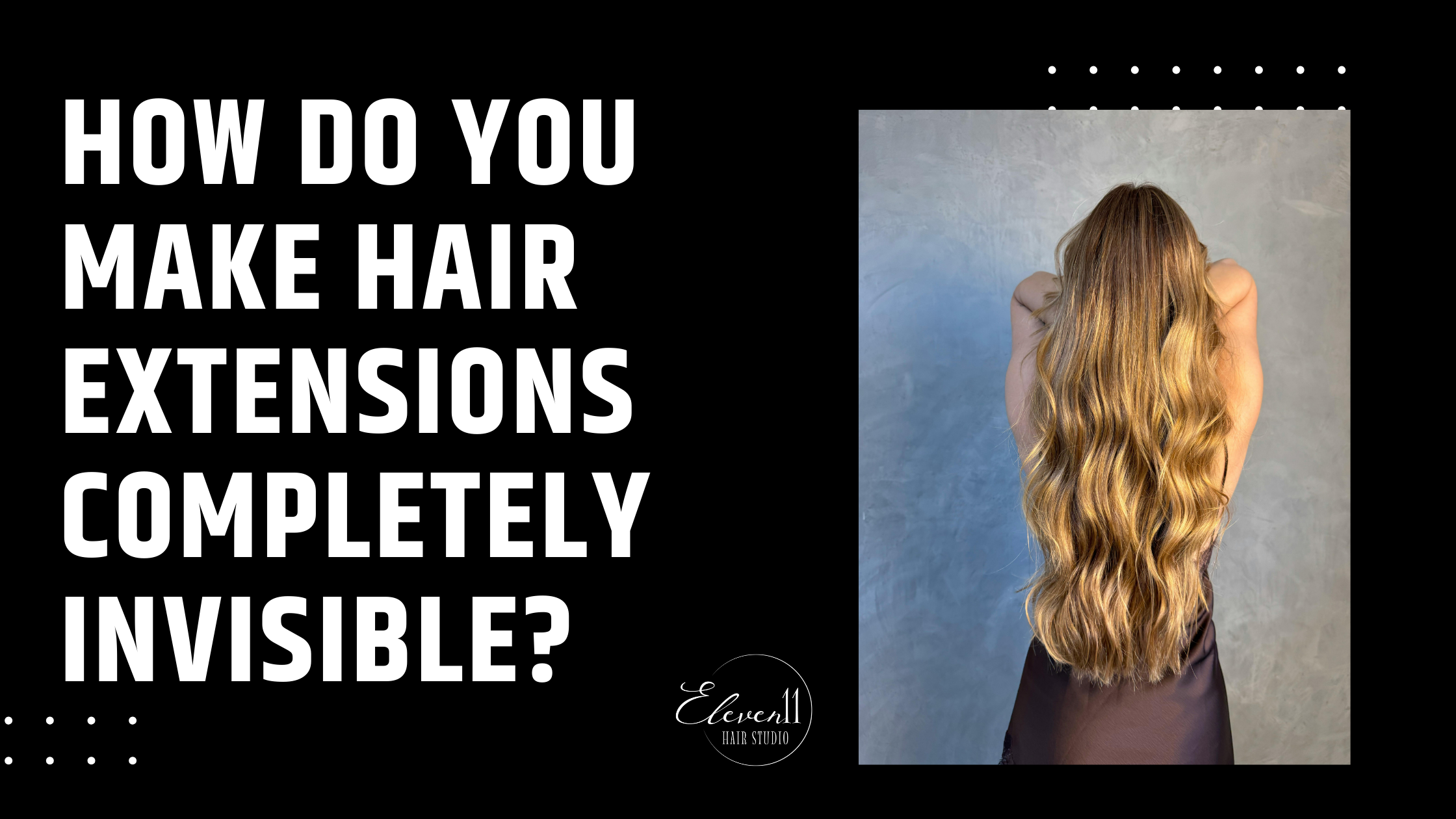 How Do You Make Hair Extensions Completely Invisible?