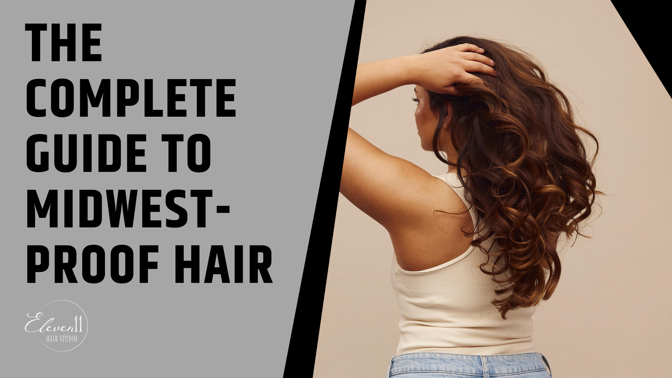 The Complete Guide to Midwest-Proof Hair