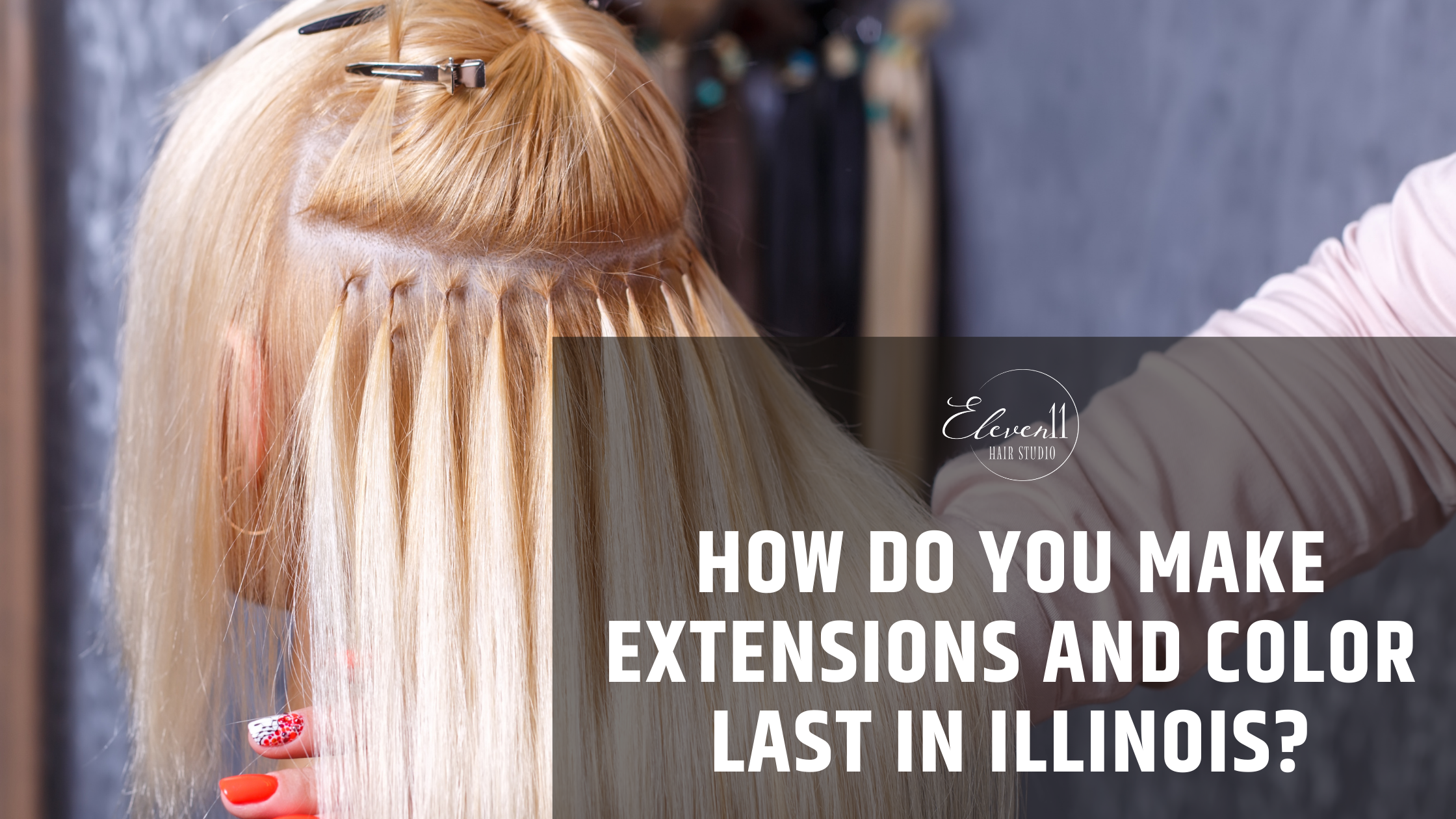 How Do You Make Extensions and Color Last in Illinois?