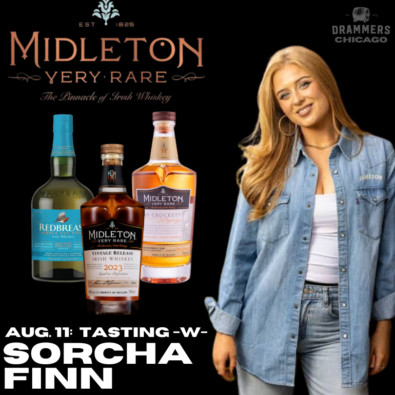 Aug. 11:  Drammers Chicago -w- Midleton's National Brand Ambassador Sorcha Finn