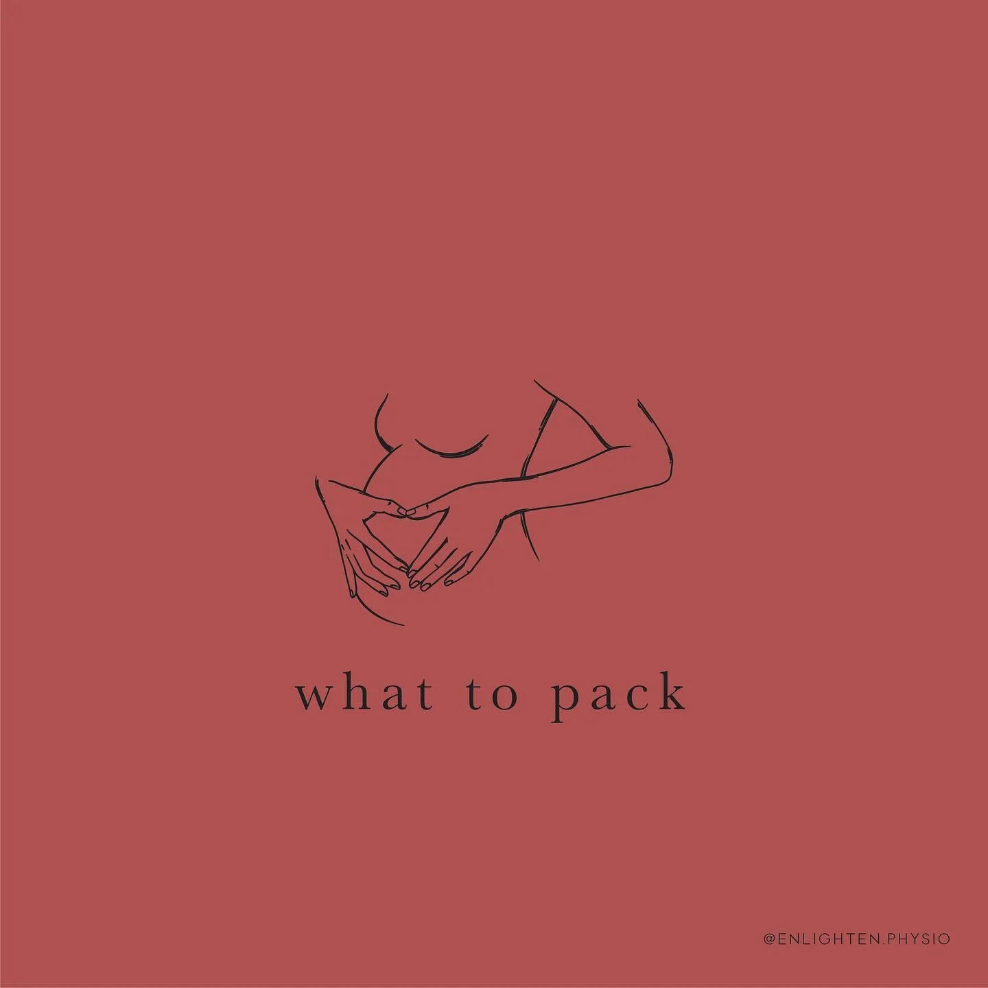 ✨What to pack✨

Are you expecting and not sure what to pack in your hospital bag? Here are a few suggestions to include&hellip;.. 

💕 For Mum 💕
 &bull; Food for labour - snacks for example nuts and barley sugars to suck on
&bull; Water bottle (with straw)
&bull; TENs machine for labour. Please set this up BEFORE labour - it is 1000x more complicated once you are having contractions
&bull; Lip balm and hair ties
&bull; Phone charger, camera, phone
&bull; Heat/cold packs
&bull; Music and speaker
&bull; Old comfy clothes for labour (&amp; board shorts for your partner if he needs to help you in the bath and/or shower)
&bull; Large comfy BLACK underwear
&bull; Postnatal Compression Garments (we stock @srchealth and Tubigrip at Enlighten)
&bull; Dressing gown, comfy clothes / pyjamas, thongs (flip flops) and slippers
&bull; Comfy maternity bra - no wire in sight. I personally like the @cakematernity bras and the @bondsaus maternity singlets (3 sizes larger than my usual size for extra com