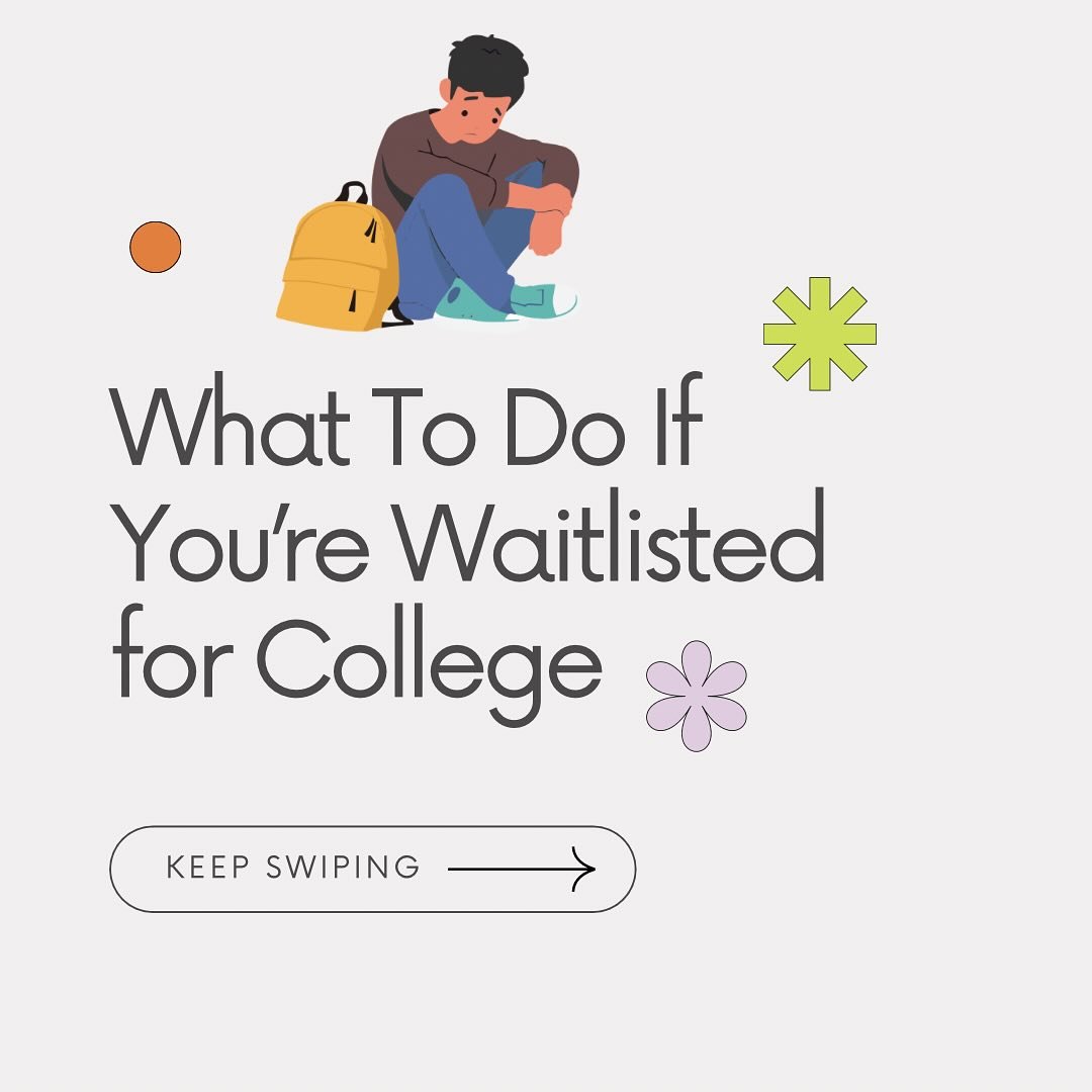 Hey seniors facing college waitlists, don&rsquo;t panic! Swipe right to find out your next steps.