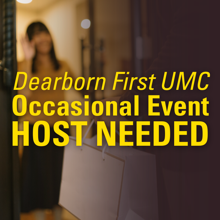 Occasional event hosts needed to oversee the successful operations of private events at Dearborn First UMC. Some minimal compensation available. Interested? Contact the church office: 313-563-5200, ext. 0.