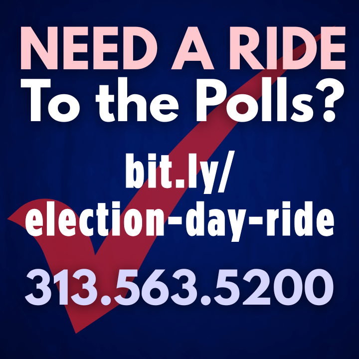 NEED A RIDE TO THE POLLS? Our volunteers are ready to take you to your Dearborn polling location. Click the image above to fill out the request online, or contact the church office during business hours: 313-563-5200.