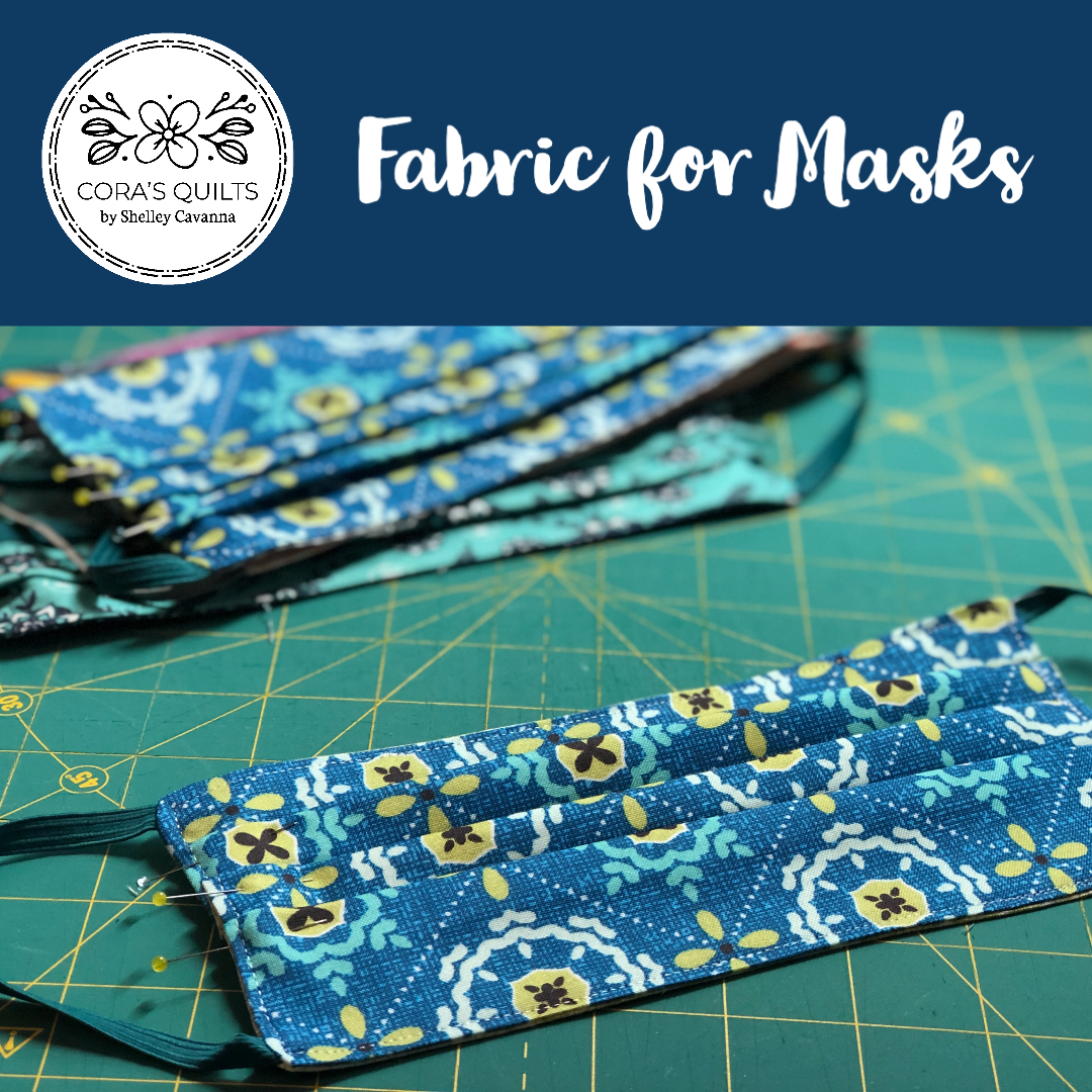Fabric Masks — Cora's Quilts by Shelley Cavanna
