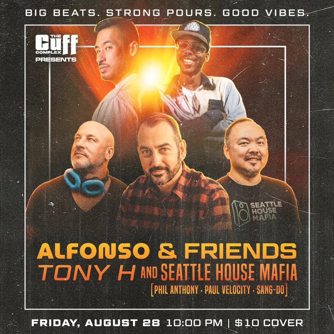 Cuff Presents: Alfonso &amp; Friends | Tony H and Seattle House Mafia