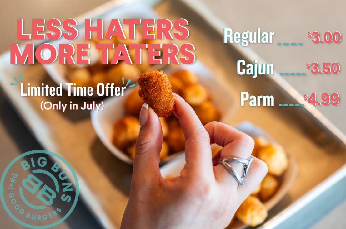 Big Buns: July Limited Time Offer - Tater Tots!