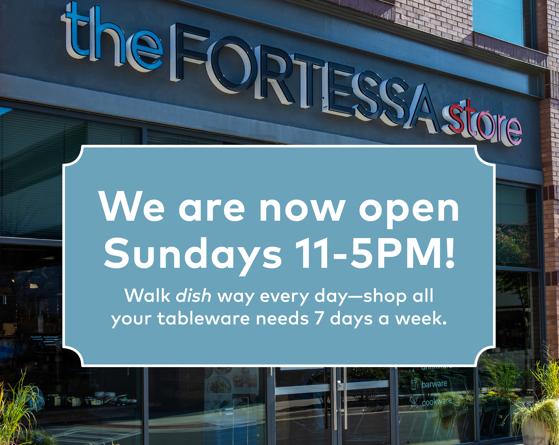 The Fortessa Store: Now Open on Sundays!