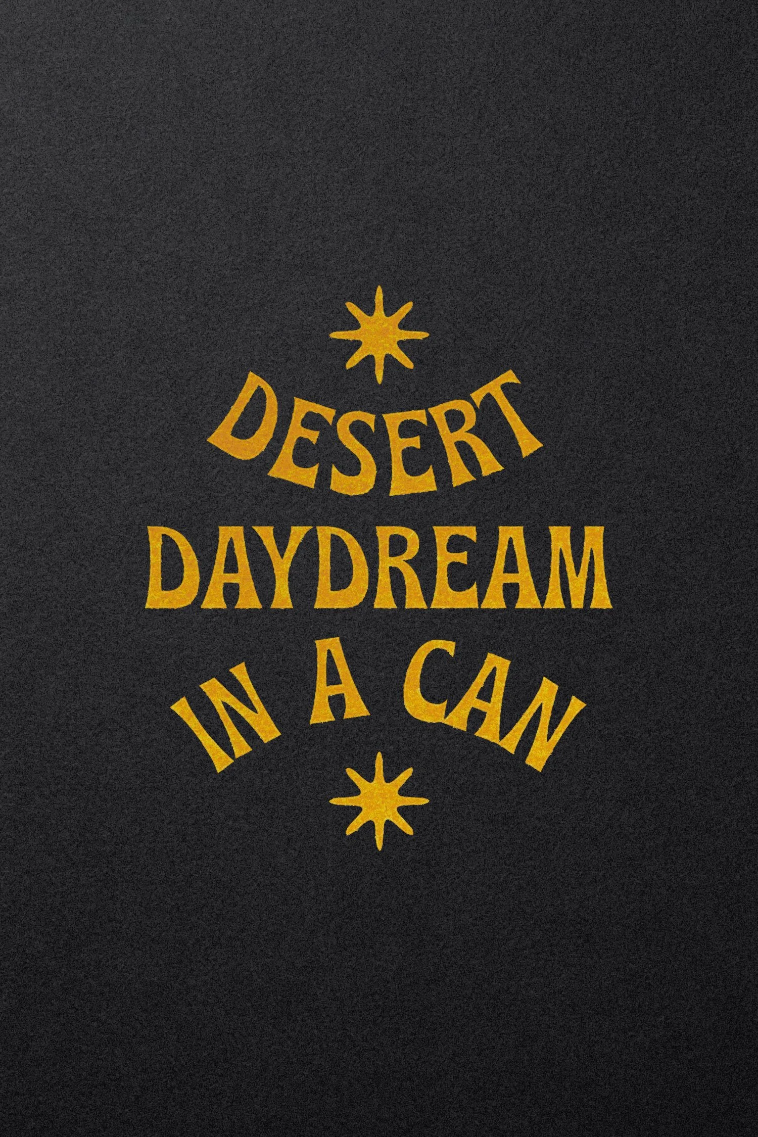 Black background with yellow text that reads 'Desert Daydream in a Can', decorated with two starburst symbols, one above and one below the text.