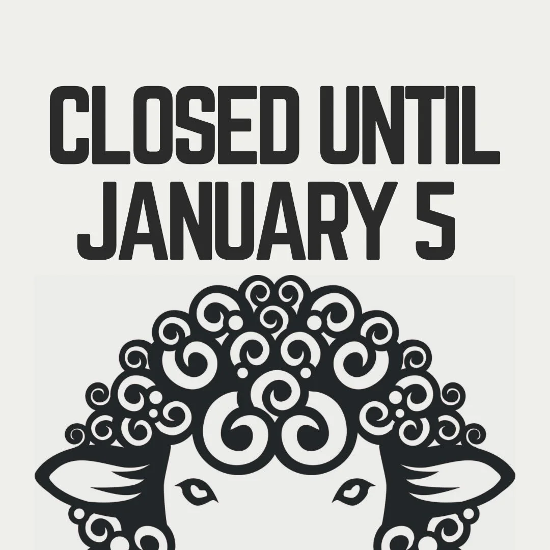 Not much more to say.

🔏We will be closed for a bit. 

✉️Email responses will be slower. 

💻DM responses will be slower.

📱Phone calls will be returned in the New Year. 

Happy Holidays to all who celebrate 🎉 

We hope you all find time to curl u